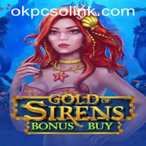 GoldofSirensBonusBuy: Dive into Epic Adventures with OKPCSO