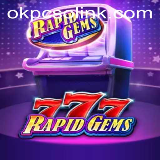 Discover the Excitement of RapidGems777: A Thrilling New Game with OKPCSO